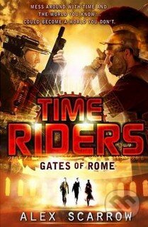 Kniha: Time Riders: Gates of Rome (Alex Scarrow). Penguin Books, 2012 Kniha: Time Riders: Gates of Rome (Alex Scarrow). Penguin Books, 2012