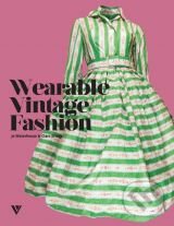 Kniha: Wearable Vintage Fashion (Clare Bridge a Jo Waterhouse). Vivays, 2012 Kniha: Wearable Vintage Fashion (Clare Bridge a Jo Waterhouse). Vivays, 2012