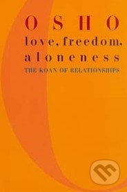 Love, Freedom, Aloneness - Osho, St. Martin´s Press, 2002