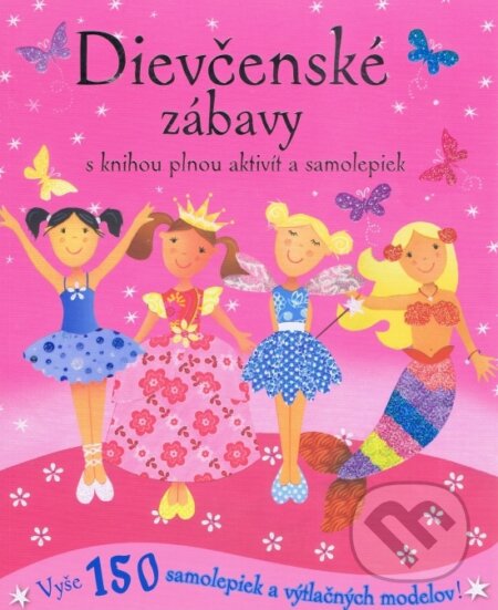 Kniha: Dievčenské zábavy s knihou plnou aktivít a samolepiek (Svojtka&Co.). Svojtka&Co., 2011 Kniha: Dievčenské zábavy s knihou plnou aktivít a samolepiek (Svojtka&Co.). Svojtka&Co., 2011
