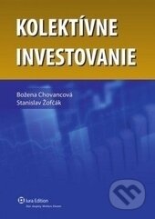 Kniha: Kolektívne investovanie (Božena Chovancová a Stanislav Žofčák). Wolters Kluwer (Iura Edition), 2012 Kniha: Kolektívne investovanie (Božena Chovancová a Stanislav Žofčák). Wolters Kluwer (Iura Edition), 2012