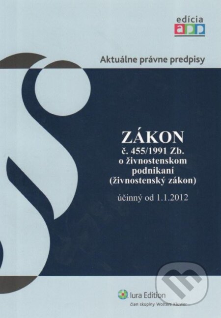 Kniha: Zákon č. 455/1991 Zb. o živnostenskom podnikaní (živnostenský zákon) účinný od 1.1.2012 (Wolters Kluwer (Iura Edition)). Wolters Kluwer (Iura Edition), 2012 Kniha: Zákon č. 455/1991 Zb. o živnostenskom podnikaní (živnostenský zákon) účinný od 1.1.2012 (Wolters Kluwer (Iura Edition)). Wolters Kluwer (Iura Edition), 2012