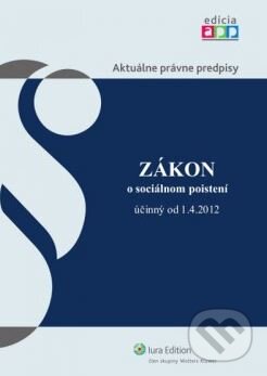 Kniha: Zákon o sociálnom poistení účinný od 1.4.2012 (Wolters Kluwer (Iura Edition)). Wolters Kluwer (Iura Edition), 2012 Kniha: Zákon o sociálnom poistení účinný od 1.4.2012 (Wolters Kluwer (Iura Edition)). Wolters Kluwer (Iura Edition), 2012