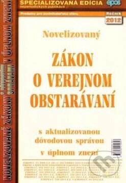 Kniha: Novelizovaný zákon o verejnom obstarávaní (Epos). Epos, 2012 Kniha: Novelizovaný zákon o verejnom obstarávaní (Epos). Epos, 2012