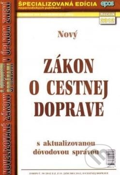 Kniha: Nový zákon o cestnej doprave (Epos). Epos, 2012 Kniha: Nový zákon o cestnej doprave (Epos). Epos, 2012