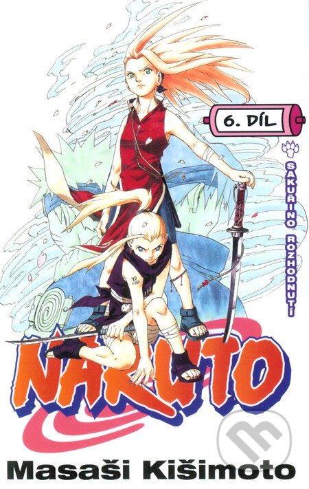 Kniha: Naruto 6: Sakuřino rozhodnutí (Masaši Kišimoto). Crew, 2012 Kniha: Naruto 6: Sakuřino rozhodnutí (Masaši Kišimoto). Crew, 2012