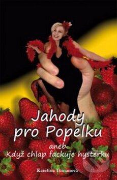 Kniha: Jahody pro Popelku (Kateřina Tomanová). Repronis, 2012 Kniha: Jahody pro Popelku (Kateřina Tomanová). Repronis, 2012
