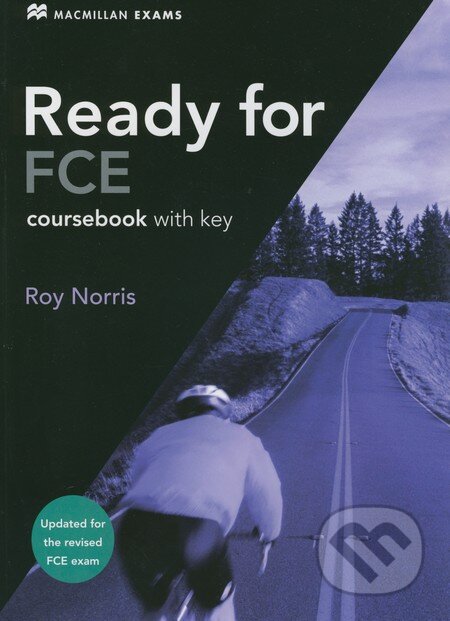 Kniha: Ready for FCE - Coursebook with Key (Roy Norris). MacMillan, 2008 Kniha: Ready for FCE - Coursebook with Key (Roy Norris). MacMillan, 2008