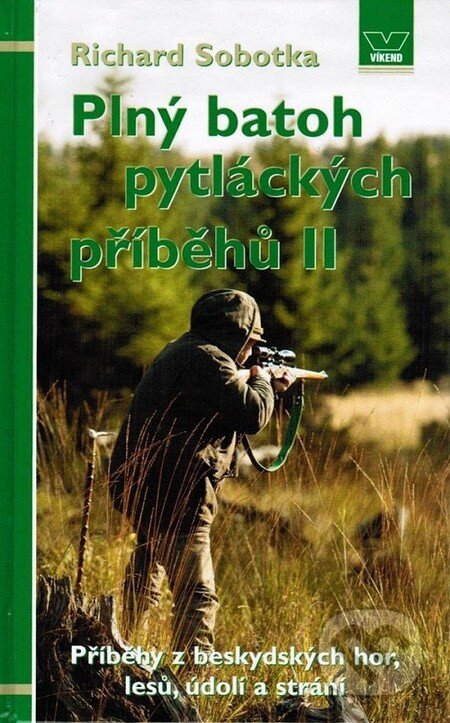 Kniha: Plný batoh pytláckých příběhů II (Richard Sobotka). Víkend, 2011 Kniha: Plný batoh pytláckých příběhů II (Richard Sobotka). Víkend, 2011