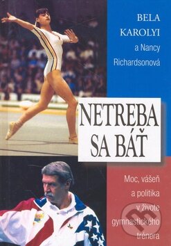 Kniha: Netreba sa báť (Bela Karolyi a Nancy Ann Richardsonová). Timy Partners, 2000 Kniha: Netreba sa báť (Bela Karolyi a Nancy Ann Richardsonová). Timy Partners, 2000