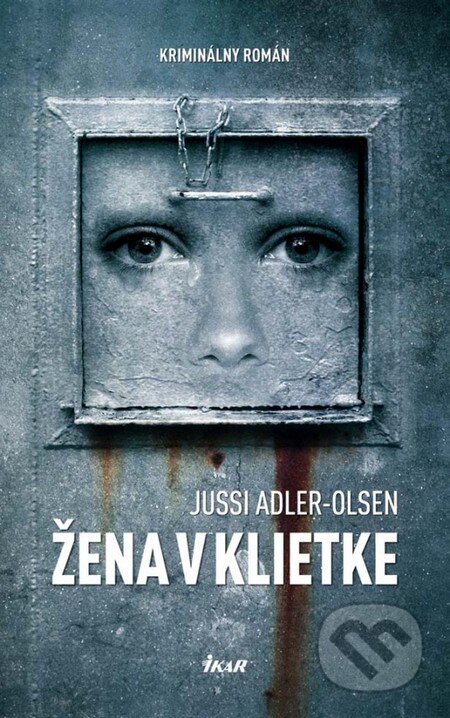 Kniha: Žena v klietke (Jussi Adler-Olsen). Ikar, 2012 Kniha: Žena v klietke (Jussi Adler-Olsen). Ikar, 2012