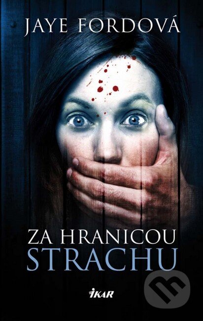 Kniha: Za hranicou strachu (Jaye Ford). Ikar, 2012 Kniha: Za hranicou strachu (Jaye Ford). Ikar, 2012