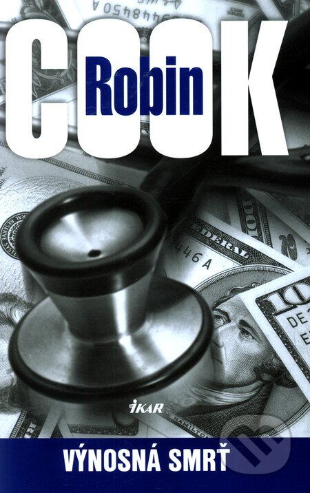 Kniha: Výnosná smrť (Robin Cook). Ikar, 2012 Kniha: Výnosná smrť (Robin Cook). Ikar, 2012