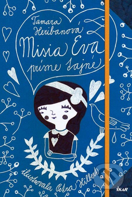 Kniha: Misia Eva, prísne tajné (Tamara Šimončíková Heribanová). Ikar, 2012 Kniha: Misia Eva, prísne tajné (Tamara Šimončíková Heribanová). Ikar, 2012