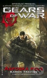 Kniha: Gears of War: Asfoská pole (Karen Traviss). Classic, 2012 Kniha: Gears of War: Asfoská pole (Karen Traviss). Classic, 2012