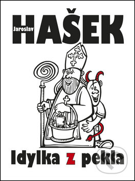 Kniha: Idylka z pekla (Jaroslav Hašek). Akcent, 2012 Kniha: Idylka z pekla (Jaroslav Hašek). Akcent, 2012