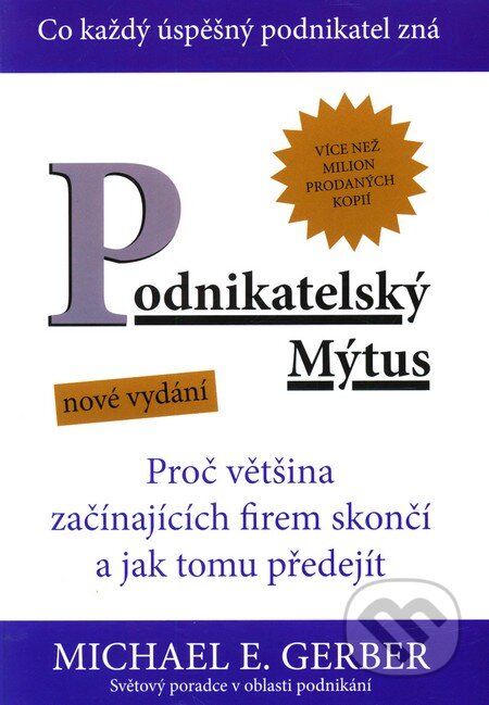 Kniha: Podnikatelský mýtus (Michael E. Gerber). incommunity, 2011 Kniha: Podnikatelský mýtus (Michael E. Gerber). incommunity, 2011