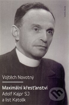 Kniha: Maximální křesťanství (Vojtěch Novotný). Karolinum, 2012 Kniha: Maximální křesťanství (Vojtěch Novotný). Karolinum, 2012