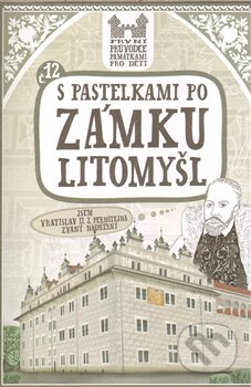Kniha: S pastelkami po zámku Litomyšl (Eva Chupíková). Hranostaj, 2012 Kniha: S pastelkami po zámku Litomyšl (Eva Chupíková). Hranostaj, 2012
