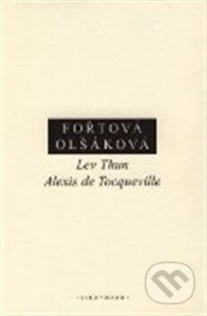 Kniha: Lev Thun - Alexis de Tocqueville (Doubravka Olšáková a Hana Fořtová). OIKOYMENH, 2012 Kniha: Lev Thun - Alexis de Tocqueville (Doubravka Olšáková a Hana Fořtová). OIKOYMENH, 2012
