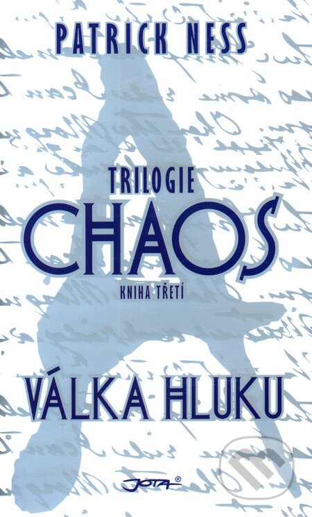 Kniha: Válka hluku (Patrick Ness). Jota, 2012 Kniha: Válka hluku (Patrick Ness). Jota, 2012