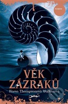 Kniha: Věk zázraků (Karen Thompson Walker). Jota, 2012 Kniha: Věk zázraků (Karen Thompson Walker). Jota, 2012