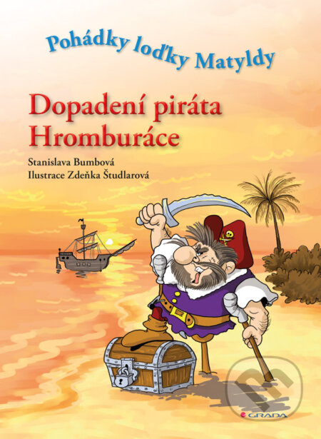 E-kniha: Dopadení piráta Hromburáce (Stanislava Bumbová). Grada, 2010 E-kniha: Dopadení piráta Hromburáce (Stanislava Bumbová). Grada, 2010
