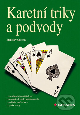 E-kniha: Karetní triky a podvody (Stanislav Chromý). Grada, 2005 E-kniha: Karetní triky a podvody (Stanislav Chromý). Grada, 2005