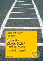 Kniha: Dva světy základní školy? (Eliška Walterová). Karolinum, 2012 Kniha: Dva světy základní školy? (Eliška Walterová). Karolinum, 2012