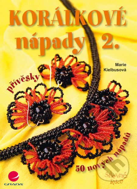 E-kniha: Korálkové nápady 2 (Marie Kielbusová). Grada, 2011 E-kniha: Korálkové nápady 2 (Marie Kielbusová). Grada, 2011