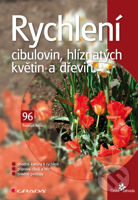 E-kniha: Rychlení cibulovin, hlíznatých květin a dřevin (František Kobza). Grada, 2009 E-kniha: Rychlení cibulovin, hlíznatých květin a dřevin (František Kobza). Grada, 2009
