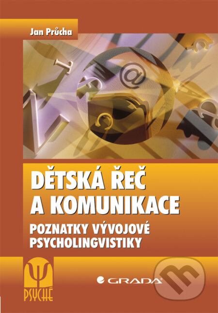 E-kniha: Dětská řeč a komunikace (Jan Průcha). Grada, 2011 E-kniha: Dětská řeč a komunikace (Jan Průcha). Grada, 2011