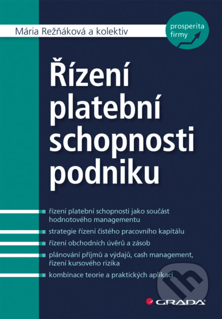 E-kniha: Řízení platební schopnosti podniku (Mária Režňáková a kolektív). Grada, 2010 E-kniha: Řízení platební schopnosti podniku (Mária Režňáková a kolektív). Grada, 2010