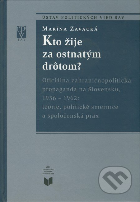 Kniha: Kto žije za ostnatým drôtom? (Marína Zavacká). VEDA, 2005 Kniha: Kto žije za ostnatým drôtom? (Marína Zavacká). VEDA, 2005
