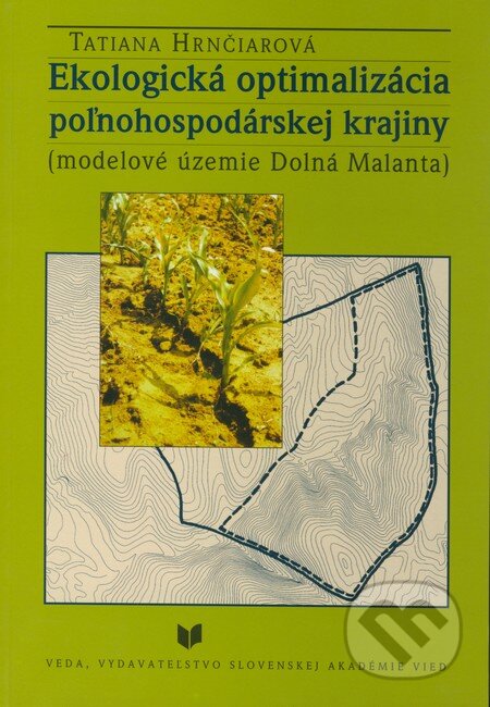 Kniha: Ekologická optimalizácia poľnohospodárskej krajiny (Tatiana Hrnčiarová). VEDA, 2001 Kniha: Ekologická optimalizácia poľnohospodárskej krajiny (Tatiana Hrnčiarová). VEDA, 2001