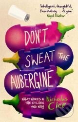 Kniha: Don't Sweat the Aubergine (Nicholas Clee). Black Swan, 2012 Kniha: Don't Sweat the Aubergine (Nicholas Clee). Black Swan, 2012