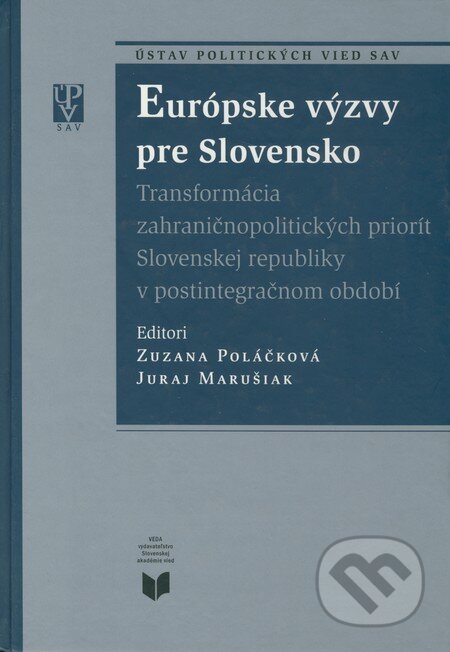 Kniha: Európske výzvy pre Slovensko (Zuzana Poláčková a Juraj Marušiak). VEDA, 2007 Kniha: Európske výzvy pre Slovensko (Zuzana Poláčková a Juraj Marušiak). VEDA, 2007