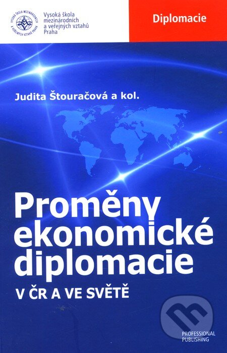 Kniha: Proměny ekonomické diplomacie v ČR a ve světě (Judita Štouračová). Professional Publishing, 2012 Kniha: Proměny ekonomické diplomacie v ČR a ve světě (Judita Štouračová). Professional Publishing, 2012