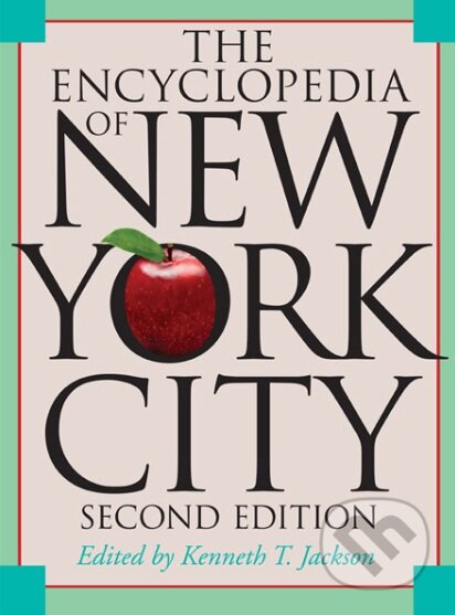 Kniha: The Encyclopedia of New York City (Kenneth T. Jackson). Yale University Press, 2011 Kniha: The Encyclopedia of New York City (Kenneth T. Jackson). Yale University Press, 2011