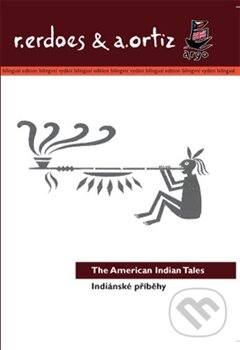 Indiánské příběhy/American Indian Tales - Richard Erdoes, Alfonso Ortiz, Argo, 2012