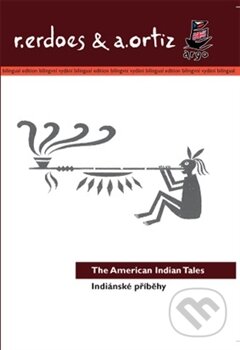Kniha: Indiánské příběhy/American Indian Tales (Richard Erdoes a Alfonso Ortiz). Argo, 2012 Kniha: Indiánské příběhy/American Indian Tales (Richard Erdoes a Alfonso Ortiz). Argo, 2012