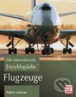 Kniha: Die internationale Enzyklopädie - Flugzeuge (Robert Jackson). Motorbuch Verlag, 2006 Kniha: Die internationale Enzyklopädie - Flugzeuge (Robert Jackson). Motorbuch Verlag, 2006