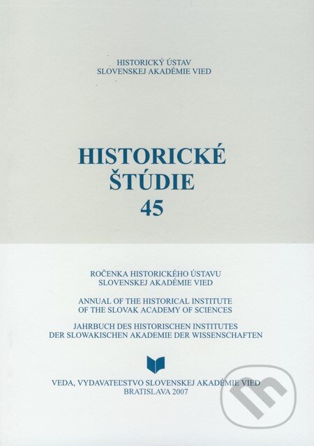 Kniha: Historické štúdie 45 (VEDA). VEDA, 2007 Kniha: Historické štúdie 45 (VEDA). VEDA, 2007