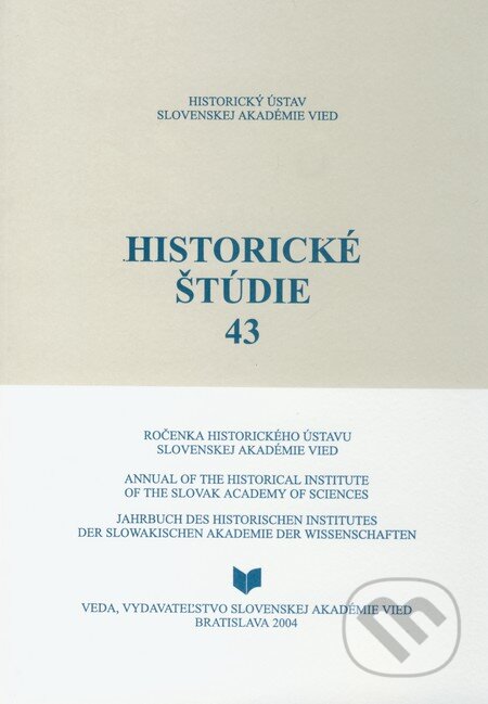 Kniha: Historické štúdie 43 (VEDA). VEDA, 2004 Kniha: Historické štúdie 43 (VEDA). VEDA, 2004