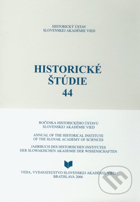 Kniha: Historické štúdie 44 (VEDA). VEDA, 2006 Kniha: Historické štúdie 44 (VEDA). VEDA, 2006