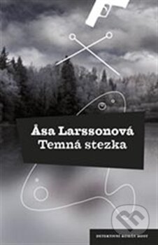 Kniha: Temná stezka (Åsa Larssonová). Host, 2012 Kniha: Temná stezka (Åsa Larssonová). Host, 2012