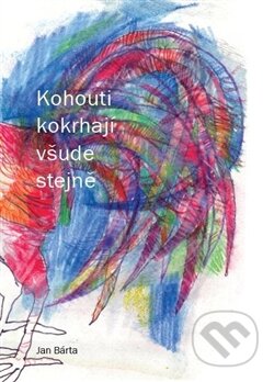 Kniha: Kohouti kokrhají všude stejně (Jan Bárta). Advent-Orion, 2012 Kniha: Kohouti kokrhají všude stejně (Jan Bárta). Advent-Orion, 2012