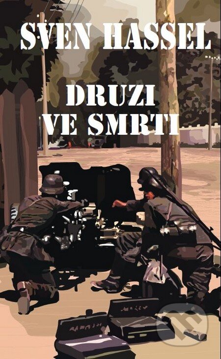 Kniha: Druzi ve smrti (Sven Hassel). Baronet, 2012 Kniha: Druzi ve smrti (Sven Hassel). Baronet, 2012