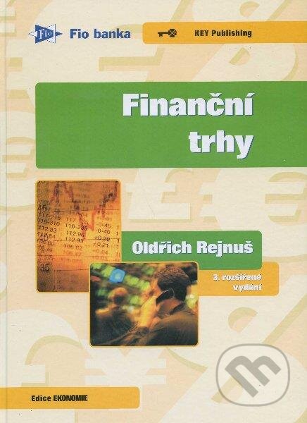 Kniha: Finanční trhy (Oldřich Rejnuš). Key publishing, 2012 Kniha: Finanční trhy (Oldřich Rejnuš). Key publishing, 2012