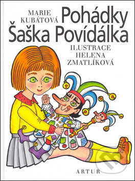 Kniha: Pohádky Šaška Povídálka (Marie Kubátová a Helena Zmatlíková). Artur Kniha: Pohádky Šaška Povídálka (Marie Kubátová a Helena Zmatlíková). Artur